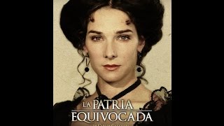La Patria Equivocada (2011 / Dir. Carlos Galettini, con Juana Viale) Película Completa