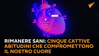 Rimanere sani: cinque cattive abitudini che compromettono il nostro cuore