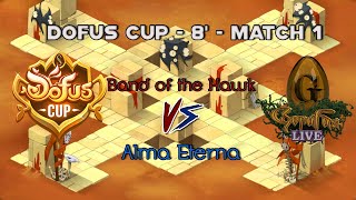 [DOFUS CUP] 8ème - Band of the Hawk VS Alma Eterna - Match 1