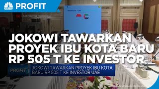 Jokowi Tawarkan Proyek Ibu Kota Baru Rp 505 T Ke Investor UAE