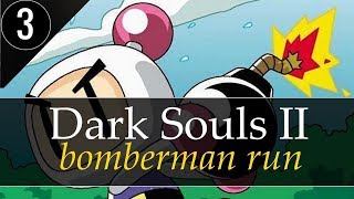 ? Dark Souls 2: Bomberman Run [#3] Пробежим основной сюжет? ?