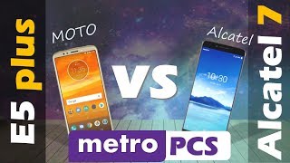 Moto E5 plus  VS Alcatel 7  -metro PCS