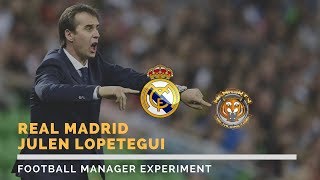 JULEN LOPETEGUI NEW REAL MADRID HEAD COACH | FOOTBALL MANAGER EXPERIMENT
