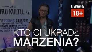 Kto Ci ukradł marzenia? Masz tylko jedno życie i patrz… co z nim robisz…
