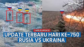 UPDATE HARI KE-750 Rusia vs Ukraina, Rusia Ciptakan Hujan Artileri Wilayah Teritorial Ukraina