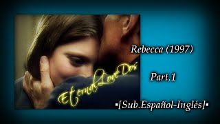 Rebecca (1997) Part 1 [Sub.Еspañol-Inglés]