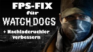 [TUT] WatchDogs - FPS verbessern + Nachladeruckler unterdrücken [DE | 2K]