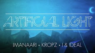 Artificial Light - Ft. Imanaari + Kropz + I & Ideal