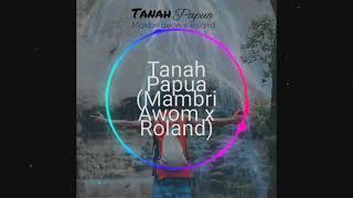 Tanah Papua (Mambri Awom X Roland)