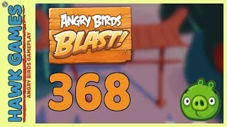 Angry Birds Blast Level 368 - 3 Stars Walkthrough, No Boosters