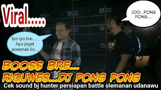 Cex sound bj hunter | persiapan battle slemanan | bos bre riquwes dj pong pong