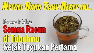 NYESEL BANGET BARU TAHU... TERNYATA RESEPNYA SANGAT SEMUDAH INI MENGELUARKAN RACUN DALAM TUBUH