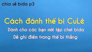 Cách Đánh Thế Bida CuLê Đơn Giãn.