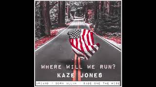 Kaze Jones feat. Ariano, Sage One The Wise & Born Allah - "Where Will We Run?" OFFICIAL VERSION