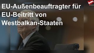EU-Außenbeauftragter für EU-Beitritt von Westbalkan-Staaten