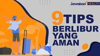 JAWABAN HEALTH - INGIN BERLIBUR? INI TIPS LIBURAN AMAN DAN NYAMAN