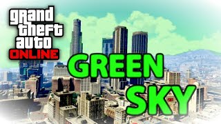 GTA 5 GREEN SKY MOD - GTA ONLINE