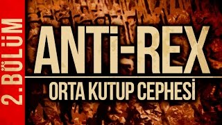 ANTİ-REX PLANI 2 - ORTA KUTUP CEPHESİ