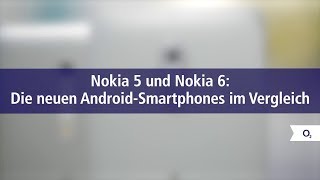 Nokia 5 und Nokia 6: Die neuen Android-Smartphones im Vergleich