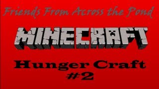Friends From Across the Pond: Hunger Craft #2 w/Dan, Liam, Moving20