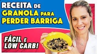 Receita de Granola para Emagrecer e Perder Barriga [FÁCIL e LOW CARB]