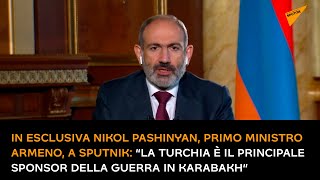 Esclusiva, Nikol Pashinyan a Sputnik: “La Turchia è il principale sponsor della guerra in Karabakh”