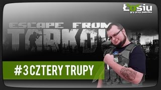 Escape from Tarkov #3: Cztery trupy