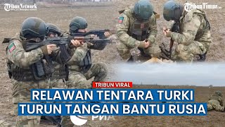 Gabung dengan Kubu Rusia, Relawan Turki Siap Perangi Ukraina!