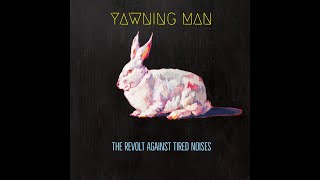 Yawning Man - The Revolt Against Tired Noises (2018) (New Full Album)
