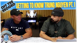 Off The Record: Meet Our New Friend Trung Nguyen!