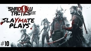 Shadow Tactics: Blades of the Shogun - Part 10 - Betrayal at Mount Tsuru. Stealth Tactical Strategy.