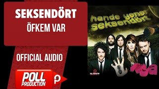 Seksendört - Öfkem Var - ( Official Audio )