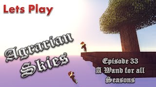 Lets Play - Agrarian Skies - 33 - A Wand for all Seasons