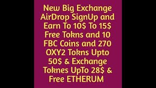 New Big Exchange AirDrop Earn 10$ To 15$ & 10 FBC Coins & 270 OXY2 Tokns UpTo 50$ & 28$ & Free ETH