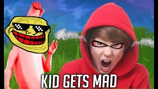 KID GETS EXTREMELY MAD WHEN I TROLLED HIM ON FORTNITE