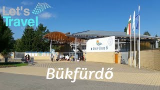 Bükfürdő - Thermal & Spa (Hungary/Magyarország/Ungarn) | Let's Travel