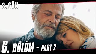8. Gün 6. Bölüm 2. Kısım - Final
