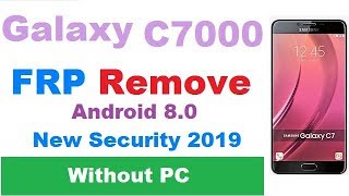 Samsung C7000 Frp Remove 8.0 Google Account Samsung  new security 2019 without pc