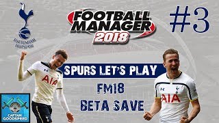 FM18 Tottenham | Spurs FM18 Beta Let’s Play E03: INVINCIBLE SEASON?! | Football Manager 2018