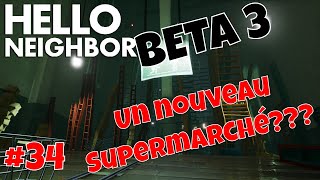 ? Hello Neighbor FR #34 | BETA 3 | Un nouveau Supermarché???