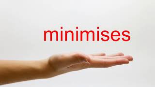 How to Pronounce minimises - American English