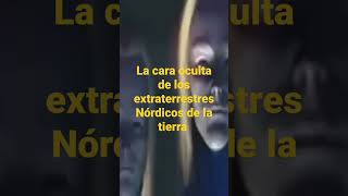 La cara oculta de los extraterrestres Nórdicos de la tierra