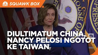 Nancy Pelosi "Ngotot" Kunjungi Taiwan