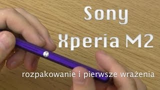 Sony Xperia M2 - Rozpakowanie i pierwsze wrażenia