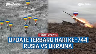 UPDATE HARI KE-744 Rusia vs Ukraina, Rusia Buat Pasukan Ukraina Lari Kocar-kacir Selamatkan Diri