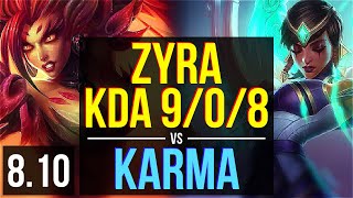 ZYRA vs KARMA (SUPPORT) ~ KDA 9/0/8, 1000+ games, Legendary ~ EUW Diamond ~ Patch 8.10