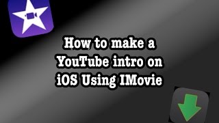 How to make a YouTube intro on IOS device using iMovie!