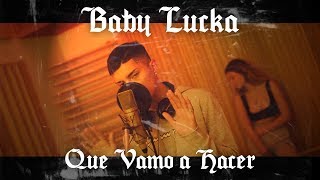 Baby Lucka - Que Vamo a Hacer