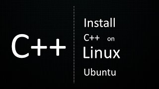 How to install C++ Compiler (g++) on Linux (Ubuntu Operating System)