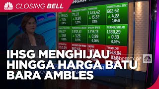Market Fokus: IHSG Menghijau Hingga Harga Batu Bara Ambles